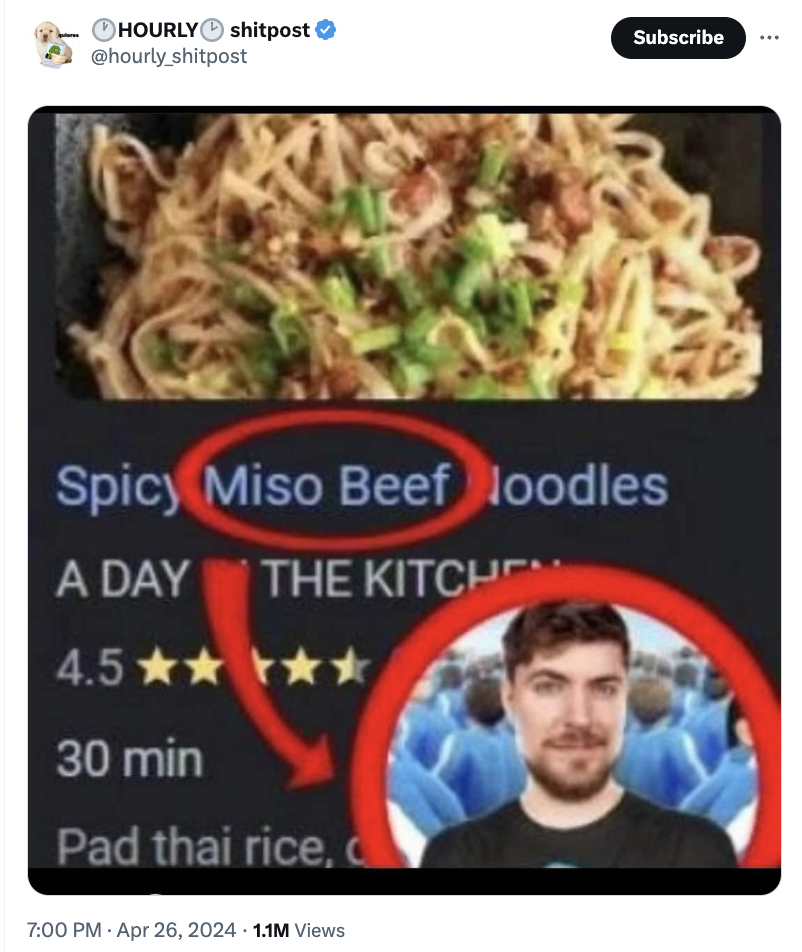 miso beef meme - Hourly shitpost shitpost Subscribe Spicy Miso Beef loodles A Day The Kitche 4.5> 30 min Pad thai rice, 1.1M Views